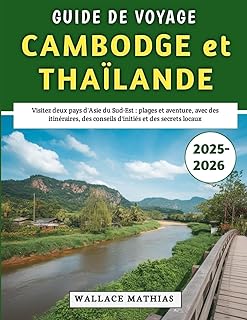 Guide De Voyage Cambodge et Thaïlande 2025-2026: Visitez deux pays d
