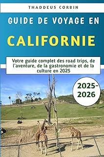 Guide De Voyage En Californie 2025-2026: Votre guide complet des road trips, de l