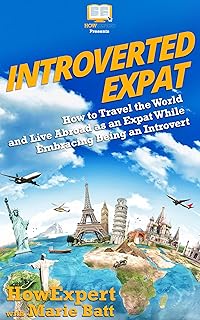 Introverted Expat: How to Travel the World and Live Abroad as an Expat While Embracing Being an Introvert (English Edition)