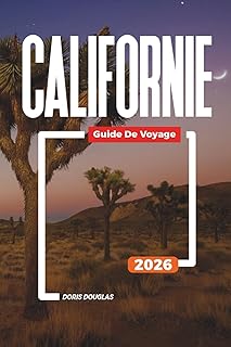 CALIFORNIE Guide de voyage 2026: Explorez les plages, les parcs nationaux et les itinéraires de road trip de Los Angeles à San Francisco