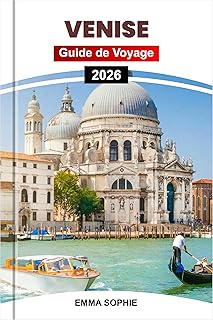 VENISE GUIDE DE VOYAGE 2026: Découvrez des canaux cachés, des secrets locaux, un romantisme intemporel et des aventures authentiques dans la ville flottante de rêve d