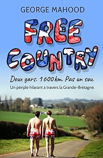 Free Country: Deux gars. 1 600 km. Pas un sou: un périple hilarant à travers la Grande-Bretagne.