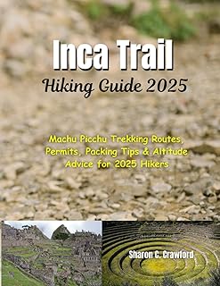 Inca Trail Hiking Guide 2025: Machu Picchu Trekking Routes, Permits, Packing Tips & Altitude Advice for 2025 Hikers