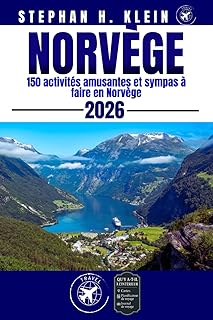 NORVÈGE GUIDE DE VOYAGE: 150 activités amusantes et sympas à faire en Norvège