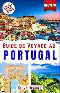 Guide de Voyage au Portugal 2025-2026: Explorez Lisbonne, Porto, Sintra, l