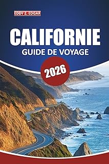 Guide de voyage en Californie 2026: Explorez les parcs nationaux, les road trips pittoresques, les plages et les villes avec des itinéraires détaillés ... incontournables à travers le Golden State